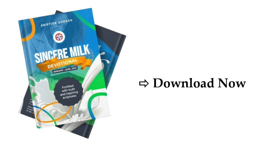 Sincere Milk Devotional, Janaury to June 2024 Download link