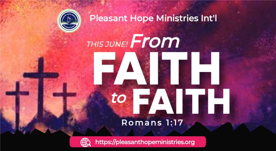 Theme for June 2026: From Faith to Faith - Romans 1:17